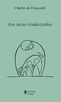 Ler Aos meus irmãozinhos, do autor Charles de Foucauld