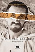 Ler Charles de Foucauld: um novo olhar, do autor Pedro Paulo Scandiuzzi Ler Charles de Foucauld: um novo olhar, do autor Pedro Paulo Scandiuzzi
