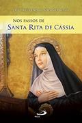 Ler Nos passos de Santa Rita de Cássia (Nos passos dos santos), do autor Luiz Alexandre Solano Rossi Ler Nos passos de Santa Rita de Cássia (Nos passos dos santos), do autor Luiz Alexandre Solano Rossi