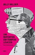 Ler Billy Wilder: um repórter em tempos loucos, do autor Billy Wilder Ler Billy Wilder: um repórter em tempos loucos, do autor Billy Wilder