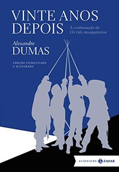 Vinte anos depois: edição comentada e ilustrada, do autor Alexander Dumas