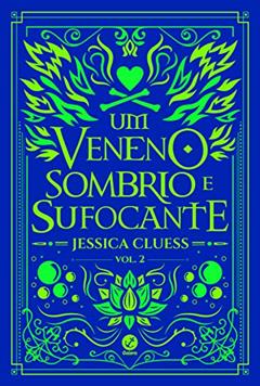 Um veneno sombrio e sufocante (Vol. 2 Uma sombra ardente e brilhante), do autor Jessica Cluess