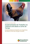 Ler Acidentalidade do Trabalho na indústria de abate e corte de frango: Acidentalidade do Trabalho em frigoríficos de abate e corte de frangos no Brasil, do autor Sebastião dos Santos Filho