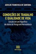 Ler Condições de trabalho e qualidade de vida: estudo em um frigorífico de abate de frango em Pernambuco, do autor Adeilde Francisca de Santana Ler Condições de trabalho e qualidade de vida: estudo em um frigorífico de abate de frango em Pernambuco, do autor Adeilde Francisca de Santana