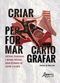 Ler Criar, Performar, Cartografar: Poéticas, Pedagogias E Outras Práticas Indisciplinares Do Teatro E Da Arte, do autor Vinícius Da Silva Lírio Ler Criar, Performar, Cartografar: Poéticas, Pedagogias E Outras Práticas Indisciplinares Do Teatro E Da Arte, do autor Vinícius Da Silva Lírio