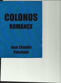Colonos, do autor José Claudio Paschoal