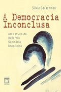 Ler A democracia inconclusa: um estudo da reforma sanitária brasileira, do autor Silvia Gerschman Ler A democracia inconclusa: um estudo da reforma sanitária brasileira, do autor Silvia Gerschman