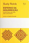 Ler Esferas da insurreição: notas para uma vida não cafetinada, do autor Suely Rolnik