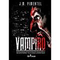 Ler Vampiro - Sozinho na Escuridão, do autor J. M. PIMENTEL