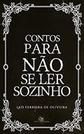 Ler Contos Para Não se ler Sozinho, do autor Lais Ferreira de Oliveira