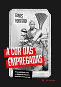 Ler A cor das empregadas: A invisibilidade racial no debate do trabalho doméstico remunerado, do autor Tamis Porfírio Ler A cor das empregadas: A invisibilidade racial no debate do trabalho doméstico remunerado, do autor Tamis Porfírio