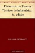 Ler Dicionário de Termos Técnicos de Informática - 3a. edição, do autor Carlos E. Morimoto