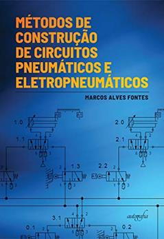 Métodos de Construção de Circuitos Pneumáticos e Eletropneumáticos, do autor Marcos Alves Fontes