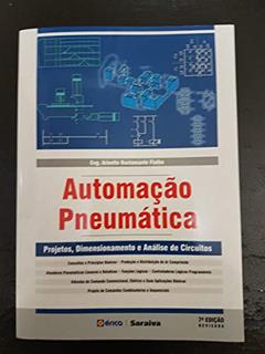Automação pneumática: Projetos, dimensionamento e análise de circuitos, do autor Arivelto Bustamante Fialho