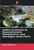 Ler Análise de Decisão de Desenvolvimento Hidroeléctrico: Uma abordagem multicritério, do autor Shashi Bhattarai Ler Análise de Decisão de Desenvolvimento Hidroeléctrico: Uma abordagem multicritério, do autor Shashi Bhattarai