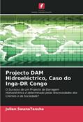 Ler Projecto DAM Hidroeléctrico, Caso do Inga-DR Congo: O Sucesso de um Projecto de Barragem Hidroeléctrica é determinado pelas Necessidades dos Clientes e da Sociedade?, do autor Julien Swanatansha Ler Projecto DAM Hidroeléctrico, Caso do Inga-DR Congo: O Sucesso de um Projecto de Barragem Hidroeléctrica é determinado pelas Necessidades dos Clientes e da Sociedade?, do autor Julien Swanatansha