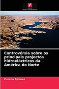 Ler Controvérsia sobre os principais projectos hidroeléctricos da América do Norte, do autor Zuzana Rabova