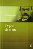 Ler Depois da Morte, do autor Léon Denis