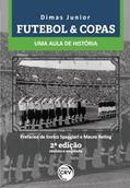 Ler Futebol & copas: uma aula de história 2ª edição revista e ampliada, do autor Dimas Junior