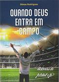 Ler Quando Deus Entra Em Campo, do autor Dimas Rodrigues
