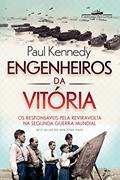 Ler Engenheiros da vitória: Os responsáveis pela reviravolta na Segunda Guerra Mundial, do autor Paul Kennedy