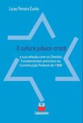 Ler A cultura judaico-cristã e sua relação com os Direitos Fundamentais previstos na Constituição Federal de 1988, do autor Lucas Pereira Cunha Ler A cultura judaico-cristã e sua relação com os Direitos Fundamentais previstos na Constituição Federal de 1988, do autor Lucas Pereira Cunha