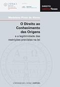 Ler O Direito ao Conhecimento das Origens e a legitimidade das restrições previstas na lei, do autor Madalena Pinto de Abreu Ler O Direito ao Conhecimento das Origens e a legitimidade das restrições previstas na lei, do autor Madalena Pinto de Abreu