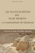 Ler Os Manuscritos do Mar Morto e a Comunidade de Qumran: A prova de fogo da Bíblia Sagrada, do autor Diogo Alencar da Silva Ler Os Manuscritos do Mar Morto e a Comunidade de Qumran: A prova de fogo da Bíblia Sagrada, do autor Diogo Alencar da Silva
