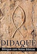 Ler Didaqué (Bilingue com Notas Bíblicas): o catecismo do cristianismo primitivo: Edição de estudos do manual apostólico do primeiro século da igreja, do autor Autor Desconhecido Ler Didaqué (Bilingue com Notas Bíblicas): o catecismo do cristianismo primitivo: Edição de estudos do manual apostólico do primeiro século da igreja, do autor Autor Desconhecido
