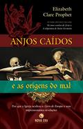 Ler ANJOS CAÍDOS E AS ORIGENS DO MAL, do autor Elizabeth Clare Prophet