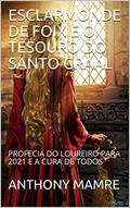 Ler ESCLARMONDE DE FOIX E O TESOURO DO SANTO GRAAL: PROFECIA DO LOUREIRO PARA 2021 E A CURA DE TODOS, do autor ANTHONY MAMRE