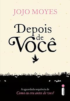 Depois de você: (Trilogia Como Eu Era Antes de Você - livro dois): 2, do autor Jojo Moyes
