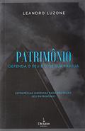 Ler Patrimônio - Defenda O Seu E O De Sua Família, do autor Leandro Luzone