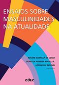 Ler Ensaios sobre masculinidades na atualidade, do autor Rosane Mantilla de Souza; Plínio de Almeida Maciel Jr.; Edson Luiz Defendi