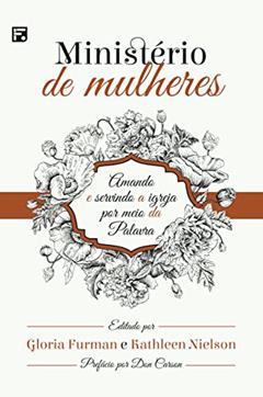 Ministério de mulheres: Amando e Servindo a Igreja por meio da Palavra, do autor Gloria Furman; Kathleen Nielson