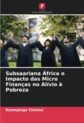 Ler Subsaariana África o Impacto das Micro Finanças no Alívio à Pobreza, do autor Nyampinga Chantal Ler Subsaariana África o Impacto das Micro Finanças no Alívio à Pobreza, do autor Nyampinga Chantal
