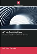 Ler África Subsaariana: Ensaios sobre o Desenvolvimento Humano, do autor Luis Rene Caceres Ler África Subsaariana: Ensaios sobre o Desenvolvimento Humano, do autor Luis Rene Caceres