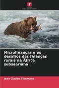 Ler Microfinanças e os desafios das finanças rurais na África subsaariana, do autor Jean Claude Sibomana Ler Microfinanças e os desafios das finanças rurais na África subsaariana, do autor Jean Claude Sibomana