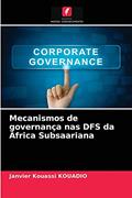 Ler Mecanismos de governança nas DFS da África Subsaariana, do autor Janvier Kouassi KOUADIO Ler Mecanismos de governança nas DFS da África Subsaariana, do autor Janvier Kouassi KOUADIO