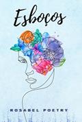 Ler Esbocos, do autor Rosabel Poetry
