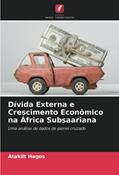 Ler Dívida Externa e Crescimento Econômico na África Subsaariana: Uma análise de dados de painel cruzado, do autor Atakilt Hagos Ler Dívida Externa e Crescimento Econômico na África Subsaariana: Uma análise de dados de painel cruzado, do autor Atakilt Hagos