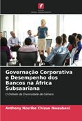 Ler Governação Corporativa e Desempenho dos Bancos na África Subsaariana: O Debate da Diversidade de Género, do autor Anthony Nzeribe Chizue Nwaubani Ler Governação Corporativa e Desempenho dos Bancos na África Subsaariana: O Debate da Diversidade de Género, do autor Anthony Nzeribe Chizue Nwaubani