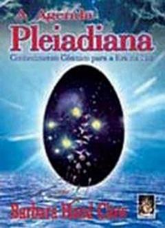 A agenda Pleiadiana: Conhecimento cósmico para a era da luz, do autor Barbara Hand Clow