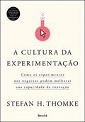 Ler A cultura da experimentação: Como os experimentos nos negócios podem melhorar sua capacidade de inovação, do autor Cristina Yamagami; Stefan H. Thomke