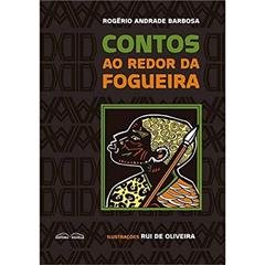 Contos ao Redor da Fogueira, do autor Rogerio Andrande Barbosa