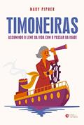 Ler Timoneiras: Assumindo o leme da vida com o passar da idade, do autor Mary Pipher