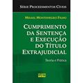Ler Cumprimento da Sentença e Execução do Título Extrajudicial. Teoria e Prática - Série Procedimentos Cíveis, do autor Misael Montenegro Filho Ler Cumprimento da Sentença e Execução do Título Extrajudicial. Teoria e Prática - Série Procedimentos Cíveis, do autor Misael Montenegro Filho