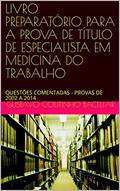 Ler LIVRO PREPARATÓRIO PARA A PROVA DE TÍTULO DE ESPECIALISTA EM MEDICINA DO TRABALHO: QUESTÕES COMENTADAS - PROVAS DE 2002 A 2014, do autor Gustavo Bacellar Ler LIVRO PREPARATÓRIO PARA A PROVA DE TÍTULO DE ESPECIALISTA EM MEDICINA DO TRABALHO: QUESTÕES COMENTADAS - PROVAS DE 2002 A 2014, do autor Gustavo Bacellar