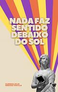 Ler Nada faz sentido debaixo do sol., do autor Glendha Julio; Hericka Thaylla
