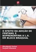 Ler O EFEITO DA ADIÇÃO DE FENTANIL E BUPRENORFINA A L.A. EM BLOCO BRAQUIAL, do autor Dhrubjyoti Sarkar; Gurjeet Khurana Ler O EFEITO DA ADIÇÃO DE FENTANIL E BUPRENORFINA A L.A. EM BLOCO BRAQUIAL, do autor Dhrubjyoti Sarkar; Gurjeet Khurana